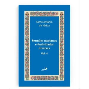 SERMÕES MARIANOS E FESTIVIDADES DIVERSAS - VOL 12/4 LUXO