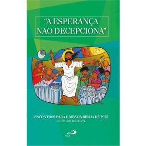 A ESPERANÇA NÃO DECEPCIONA ENCONTROS PARA O MÊS DA BÍBLIA DE 2025