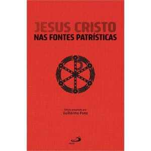 JESUS CRISTO NAS FONTES PATRÍSTICAS