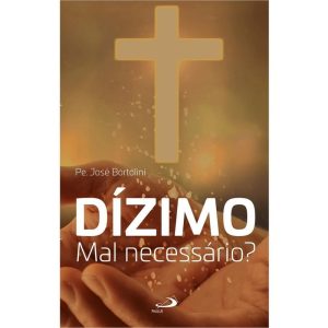 DÍZIMO - MAL NECESSÁRIO?