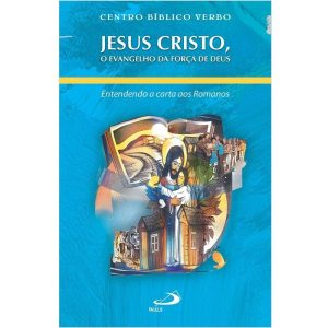 JESUS CRISTO, O EVANGELHO DA FORÇA DE DEUS
