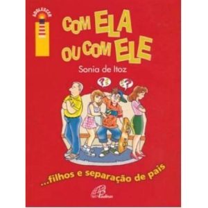 COM ELA OU COM ELE - FILHOS E SEPARACAO DE PAIS - 2