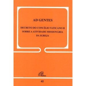 AD GENTES - 42 - DECRETO DO CONCÍLIO DO VATICANO II: SOBRE A ATIVIDADE MISSIONÁRIA DA IGREJA