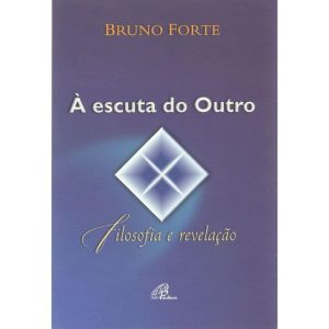 À ESCUTA DO OUTRO: FILOSOFIA E REVELAÇÃO