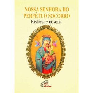 NOSSA SENHORA DO PERPÉTUO SOCORRO: HISTÓRIA E NOVENA