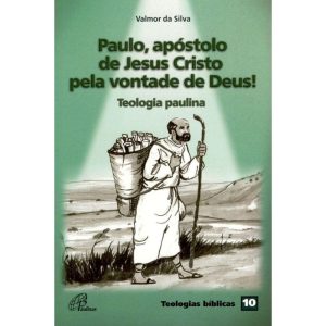 PAULO, APÓSTOLO DE JESUS CRISTO PELA VONTADE DE DE - PAULINAS
