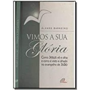 VIMOS A SUA GLORIA - COMO JESUS VE E OLHA E COMO E ...