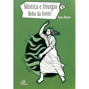 MÍSTICA E LITURGIA - VOL. 8: BEBA DA FONTE! - PAULINAS