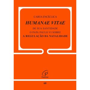HUMANAE VITAE - 60: SOBRE A REGULAÇÃO DA NATALIDADE