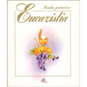 MINHA PRIMEIRA EUCARISTIA  - ENCADERNADO
