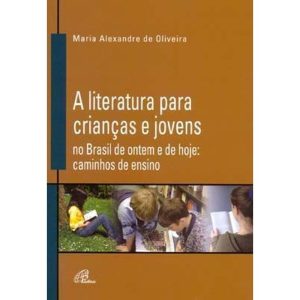 A LITERATURA PARA CRIANÇAS E JOVENS NO BRASIL DE O - PAULINAS