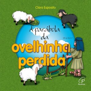 A PARÁBOLA DA OVELHINHA PERDIDA: CF. LC 15, 1-7 - PAULINAS