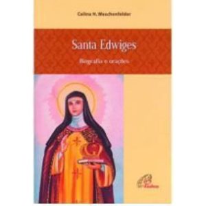 SANTA EDWIGES - BIOGRAFIA E ORACOES - 2
