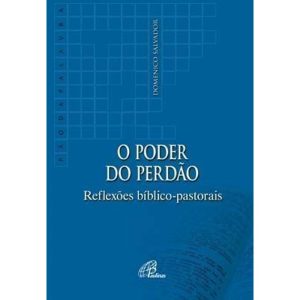 O PODER DO PERDÃO: REFLEXÕES BÍBLICO-PASTORAIS - PAULINAS