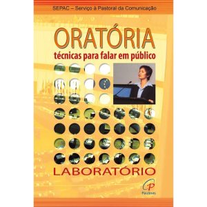 ORATÓRIA: TÉCNICAS PARA FALAR EM PÚBLICO: LABORATÓ - PAULINAS