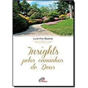 INSIGHTS PELOS CAMINHOS DE DEUS - 1ª