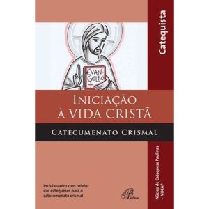 INICIAÇÃO À VIDA CRISTÃ - CATECUMENATO CRISMAL - C - PAULINAS