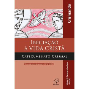 INICIAÇÃO À VIDA CRISTÃ - CATECUMENATO CRISMAL - L - PAULINAS