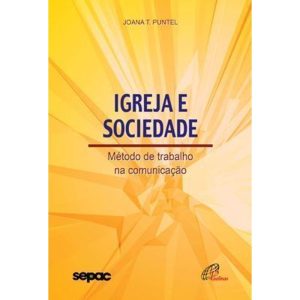 IGREJA E SOCIEDADE: MÉTODO DE TRABALHO NA COMUNICAÇÃO