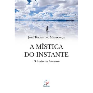 A MÍSTICA DO INSTANTE: O TEMPO E A PROMESSA