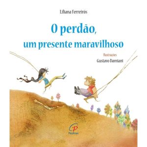 O PERDÃO, UM PRESENTE MARAVILHOSO - PAULINAS