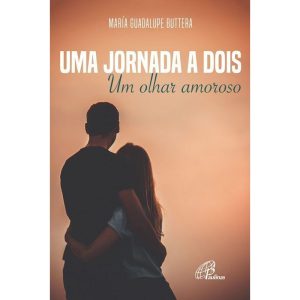 UMA JORNADA A DOIS: UM OLHAR AMOROSO - PAULINAS