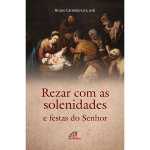REZAR COM AS SOLENIDADES E FESTAS DO SENHOR - PAULINAS