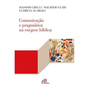 COMUNICAÇÃO E PRAGMÁTICA NA EXEGESE BÍBLICA - PAULINAS