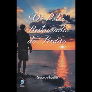 O PODER RESTAURADOR DO PERDÃO