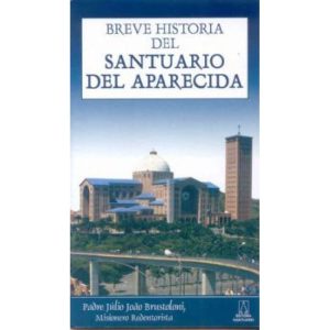 BREVE HISTORIA DEL SANTUARIO DEL APARECIDA