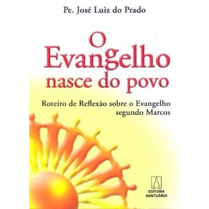 EVANGELHO NASCE DO POVO, O - ROTEIRO DE REFLEXAO...