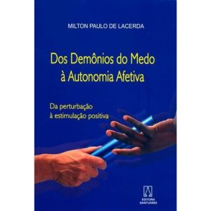 DOS DEMONIOS DO MEDO A AUTONOMIA AFETIVA - EDITORA SANTUÁRIO