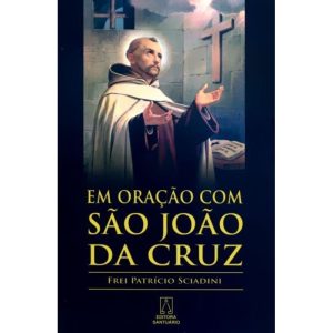 EM ORACAO COM SAO JOAO DA CRUZ - EDITORA SANTUÁRIO