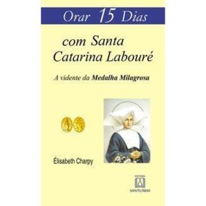 ORAR 15 DIAS COM SANTA CATARINA LABOURÉ - EDITORA SANTUÁRIO