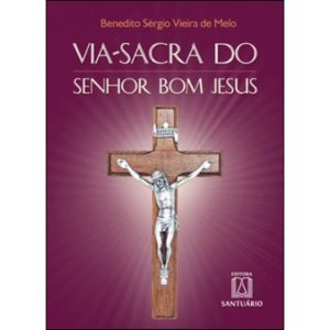 VIA SACRA DO SENHOR BOM JESUS 0 NOSSO SENHOR E RED - EDITORA SANTUÁRIO