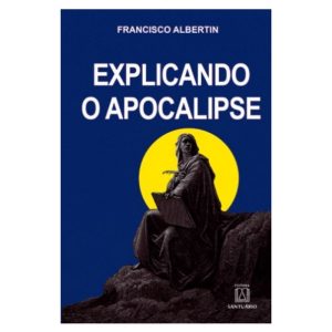 EXPLICANDO O APOCALIPSE - EDITORA SANTUÁRIO