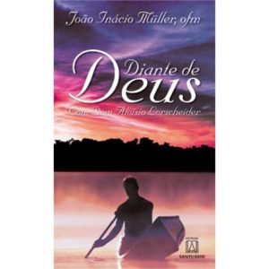 DIANTE DE DEUS - COM DOM ALOISIO LORSCHEIDER - EDITORA SANTUÁRIO