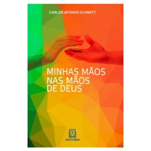MINHAS MAOS NAS MAOS DE DEUS - EDITORA SANTUÁRIO