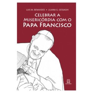 CELEBRAR A MISERICÓRDIA COM O PAPA FRANCISCO - EDITORA SANTUÁRIO