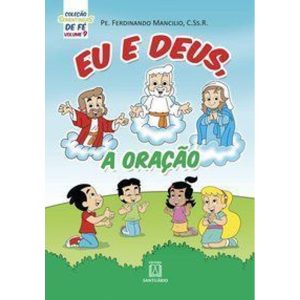 COLEÇÃO SEMENTINHAS DE FÉ - VOLUME 9 - EU E DEUS,  - EDITORA SANTUÁRIO