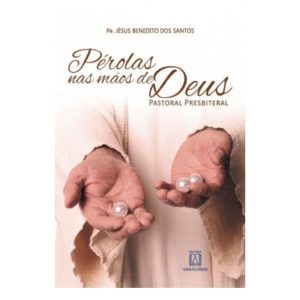 PÉROLAS NAS MÃOS DE DEUS - EDITORA SANTUÁRIO