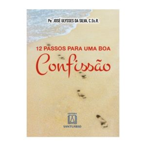 12 PASSOS PARA UMA BOA CONFISSÃO - EDITORA SANTUÁRIO