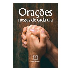 ORAÇÕES NOSSAS DE CADA DIA - EDITORA SANTUÁRIO