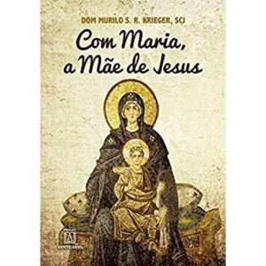 COM MARIA A MAE DE JESUS - EDITORA SANTUÁRIO