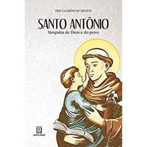 SANTO ANTÔNIO - SIMPATIA DE DEUS E DO POVO - EDITORA SANTUÁRIO
