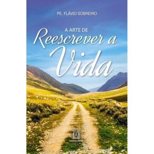 ARTE DE REESCREVER A VIDA, A - EDITORA SANTUÁRIO