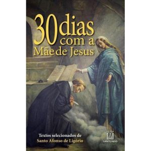 30 DIAS COM A MÃE DE JESUS - EDITORA SANTUÁRIO
