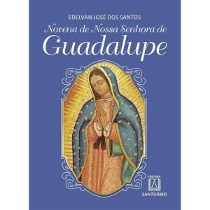 NOVENA DE NOSSA SENHORA DE GUADALUPE - EDITORA SANTUÁRIO