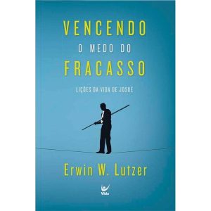 Vencendo o medo do fracasso - EDITORA VIDA GUARULHOS
