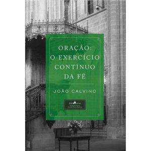 Oração o exercício contínuo da fé - EDITORA VIDA GUARULHOS